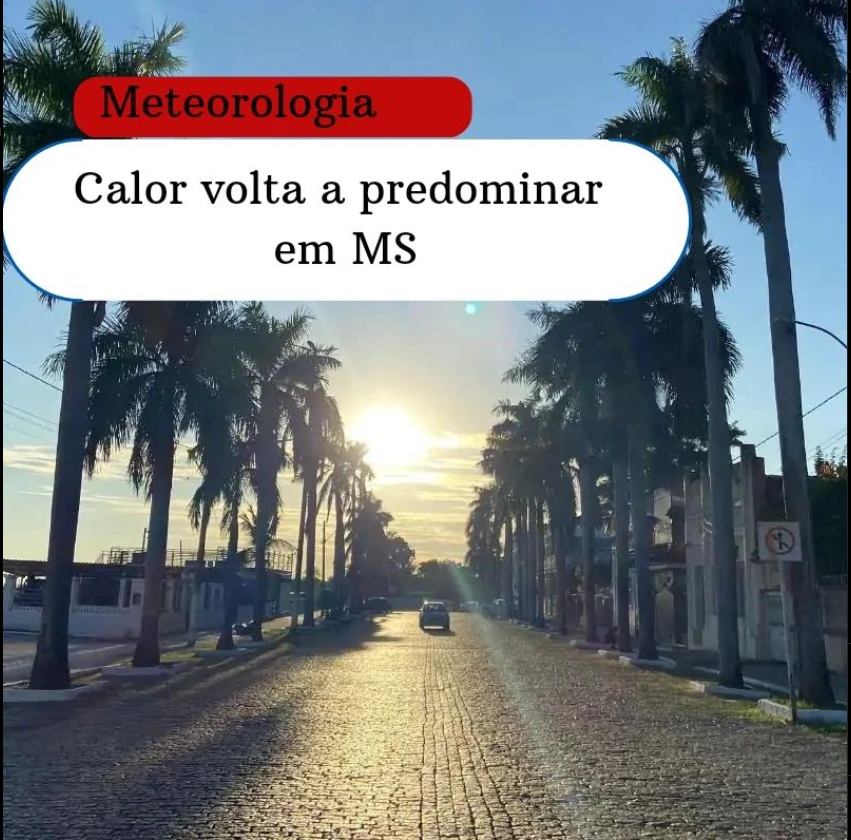 Meteorologia: Calor volta a predominar em MS